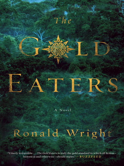 Title details for The Gold Eaters by Ronald Wright - Wait list